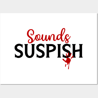 Sounds Suspish Posters and Art